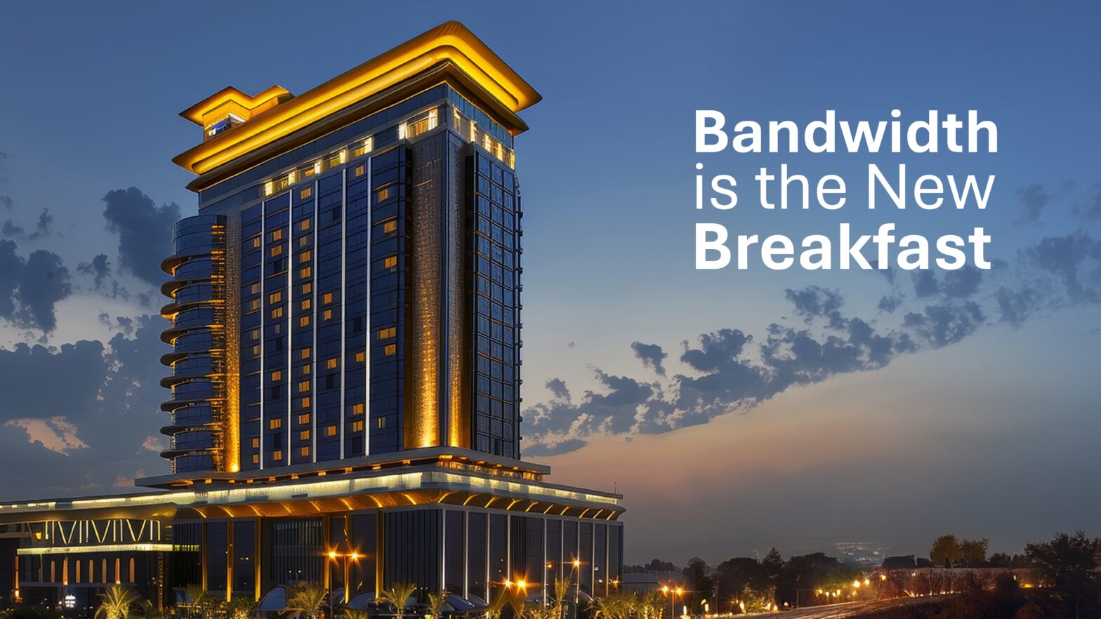 The 3Bs of Modern Hospitality: Bed. Breakfast. Bandwidth.